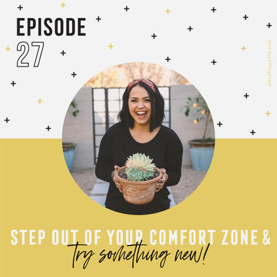 EP. 27 Step Out Of Your Comfort Zone: Try Something New!